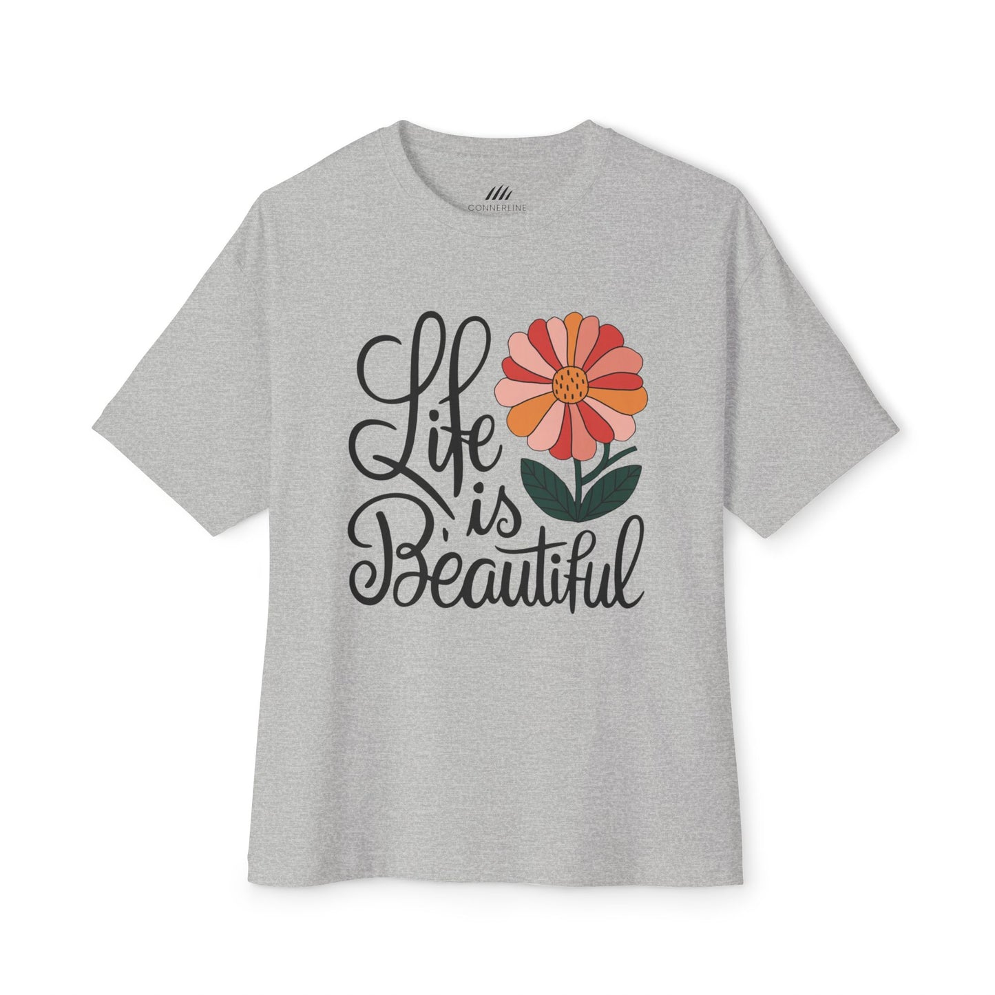 Unisex  Flower Tee, Life is Beautiful Shirt